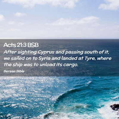 Picture 02 - Acts 21:3 BSB - After sighting Cyprus and passing south of it, we - Bible Verse Picture