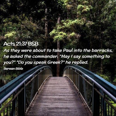 Picture 02 - Acts 21:37 BSB - As they were about to take Paul into the - Bible Verse Picture