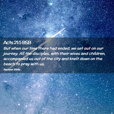 Picture 02 - Acts 21:5 BSB - But when our time there had ended, we set out on - Bible Verse Picture