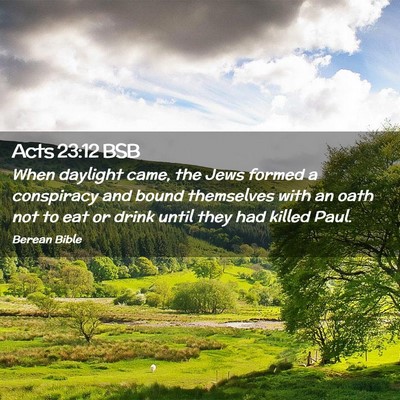 Picture 02 - Acts 23:12 BSB - When daylight came, the Jews formed a conspiracy - Bible Verse Picture