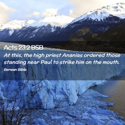Picture 02 - Acts 23:2 BSB - At this, the high priest Ananias ordered those - Bible Verse Picture