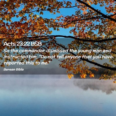 Picture 02 - Acts 23:22 BSB - So the commander dismissed the young man and - Bible Verse Picture