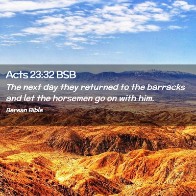 Picture 02 - Acts 23:32 BSB - The next day they returned to the barracks and - Bible Verse Picture