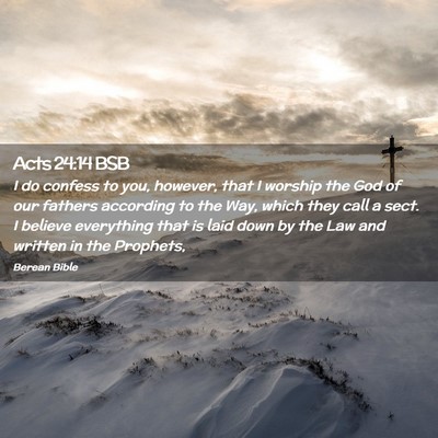 Picture 02 - Acts 24:14 BSB - I do confess to you, however, that I worship the - Bible Verse Picture