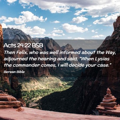 Picture 02 - Acts 24:22 BSB - Then Felix, who was well informed about the Way, - Bible Verse Picture