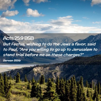 Picture 02 - Acts 25:9 BSB - But Festus, wishing to do the Jews a favor, said - Bible Verse Picture