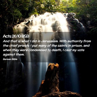 Picture 02 - Acts 26:10 BSB - And that is what I did in Jerusalem. With - Bible Verse Picture