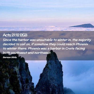 Picture 02 - Acts 27:12 BSB - Since the harbor was unsuitable to winter in, the - Bible Verse Picture