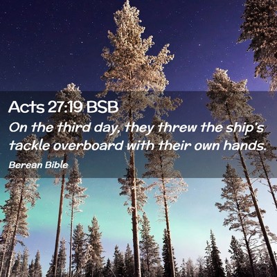 Picture 02 - Acts 27:19 BSB - On the third day, they threw the ship’s tackle - Bible Verse Picture