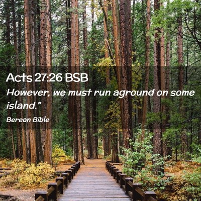 Picture 02 - Acts 27:26 BSB - However, we must run aground on some - Bible Verse Picture