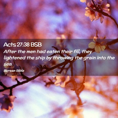 Picture 02 - Acts 27:38 BSB - After the men had eaten their fill, they - Bible Verse Picture