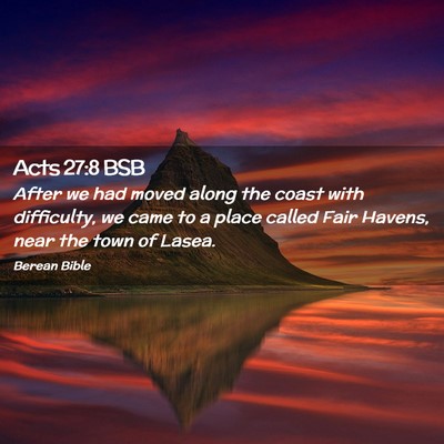 Picture 02 - Acts 27:8 BSB - After we had moved along the coast with - Bible Verse Picture