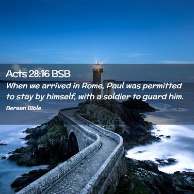 Picture 02 - Acts 28:16 BSB - When we arrived in Rome, Paul was permitted to - Bible Verse Picture