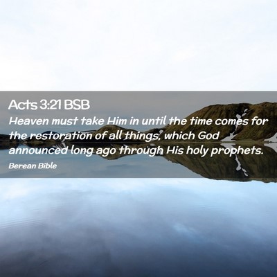 Picture 02 - Acts 3:21 BSB - Heaven must take Him in until the time comes for - Bible Verse Picture