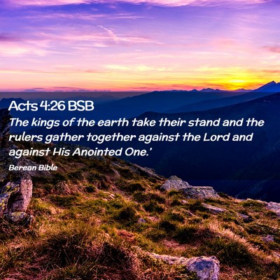Picture 02 - Acts 4:26 BSB - The kings of the earth take their stand and the - Bible Verse Picture