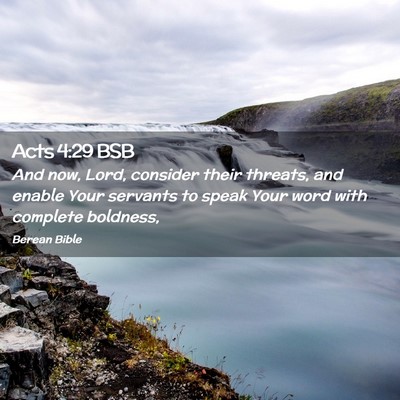 Picture 02 - Acts 4:29 BSB - And now, Lord, consider their threats, and enable - Bible Verse Picture