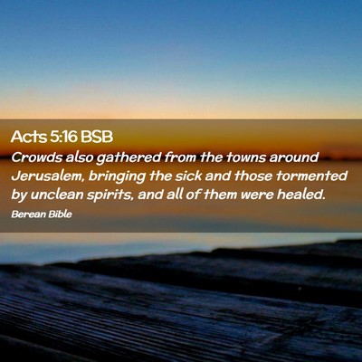 Picture 02 - Acts 5:16 BSB - Crowds also gathered from the towns around - Bible Verse Picture