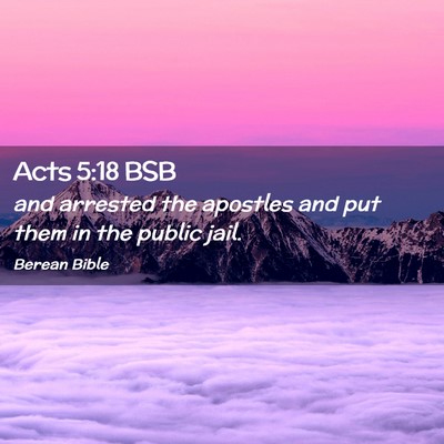 Picture 02 - Acts 5:18 BSB - and arrested the apostles and put them in the - Bible Verse Picture