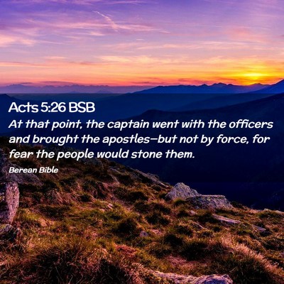 Picture 02 - Acts 5:26 BSB - At that point, the captain went with the officers - Bible Verse Picture