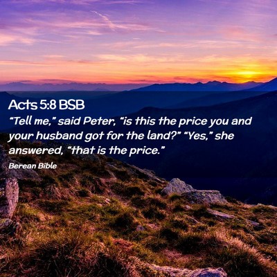 Picture 02 - Acts 5:8 BSB - “Tell me,” said Peter, “is this the price - Bible Verse Picture