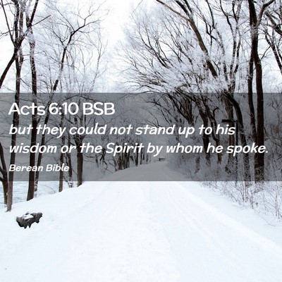 Picture 02 - Acts 6:10 BSB - but they could not stand up to his wisdom or the - Bible Verse Picture