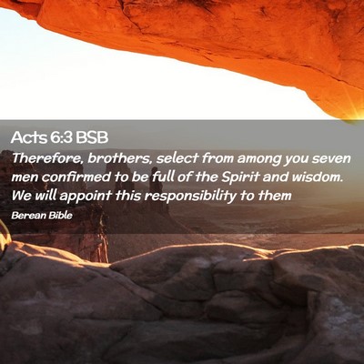 Picture 02 - Acts 6:3 BSB - Therefore, brothers, select from among you seven - Bible Verse Picture
