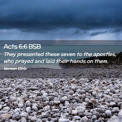 Picture 02 - Acts 6:6 BSB - They presented these seven to the apostles, who - Bible Verse Picture