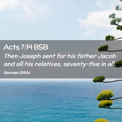 Picture 02 - Acts 7:14 BSB - Then Joseph sent for his father Jacob and all his - Bible Verse Picture