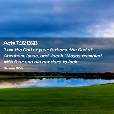 Picture 02 - Acts 7:32 BSB - ‘I am the God of your fathers, the God of - Bible Verse Picture
