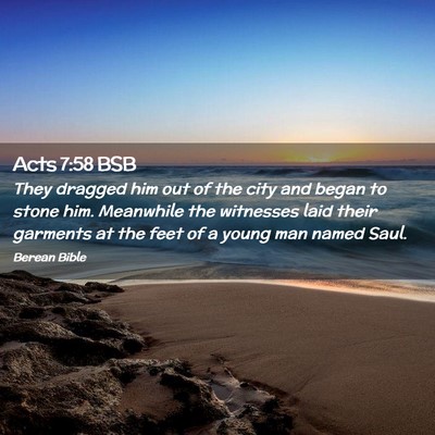 Picture 02 - Acts 7:58 BSB - They dragged him out of the city and began to - Bible Verse Picture