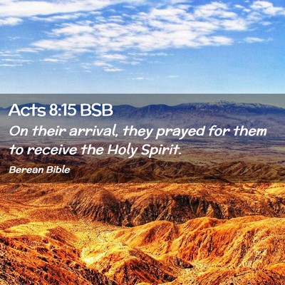 Picture 02 - Acts 8:15 BSB - On their arrival, they prayed for them to receive - Bible Verse Picture