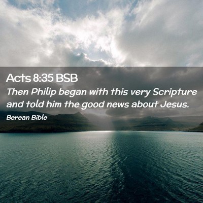 Picture 02 - Acts 8:35 BSB - Then Philip began with this very Scripture and - Bible Verse Picture