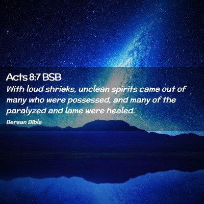 Picture 02 - Acts 8:7 BSB - With loud shrieks, unclean spirits came out of - Bible Verse Picture