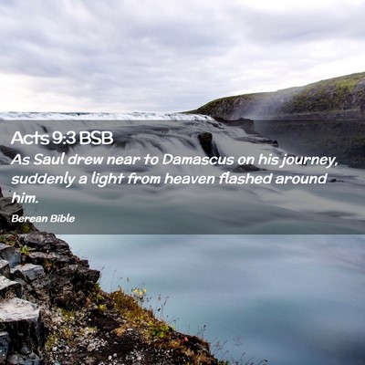 Picture 02 - Acts 9:3 BSB - As Saul drew near to Damascus on his journey, - Bible Verse Picture