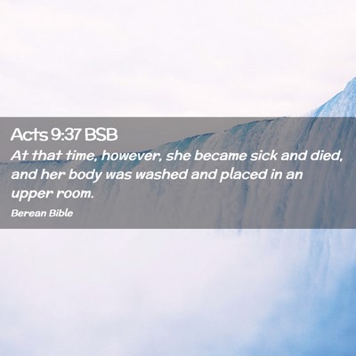 Picture 02 - Acts 9:37 BSB - At that time, however, she became sick and died, - Bible Verse Picture