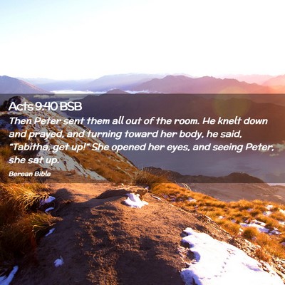 Picture 02 - Acts 9:40 BSB - Then Peter sent them all out of the room. He - Bible Verse Picture