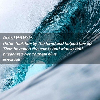 Picture 02 - Acts 9:41 BSB - Peter took her by the hand and helped her up. - Bible Verse Picture