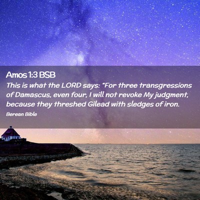 Picture 02 - Amos 1:3 BSB - This is what the LORD says: “For three - Bible Verse Picture