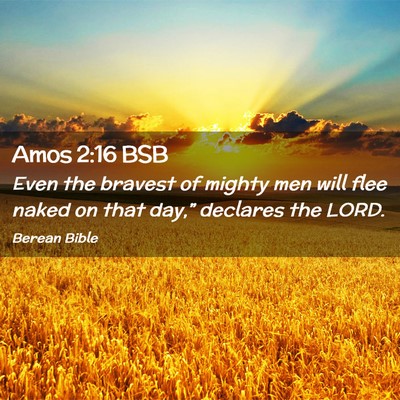 Picture 02 - Amos 2:16 BSB - Even the bravest of mighty men will flee naked on - Bible Verse Picture