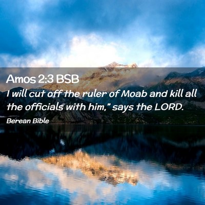 Picture 02 - Amos 2:3 BSB - I will cut off the ruler of Moab and kill all the - Bible Verse Picture