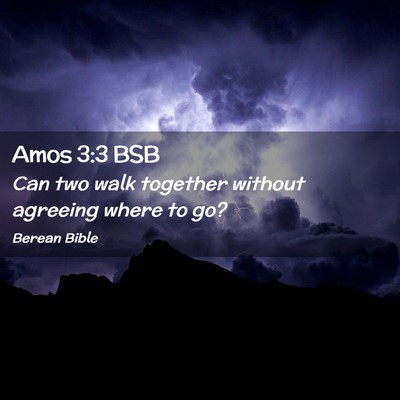 Picture 02 - Amos 3:3 BSB - Can two walk together without agreeing where to - Bible Verse Picture