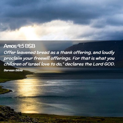 Picture 02 - Amos 4:5 BSB - Offer leavened bread as a thank offering, and - Bible Verse Picture