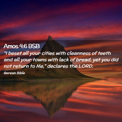 Picture 02 - Amos 4:6 BSB - “I beset all your cities with cleanness of - Bible Verse Picture