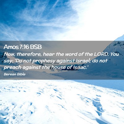 Picture 02 - Amos 7:16 BSB - Now, therefore, hear the word of the LORD. You - Bible Verse Picture