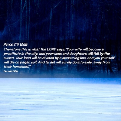 Picture 02 - Amos 7:17 BSB - Therefore this is what the LORD says: ‘Your - Bible Verse Picture