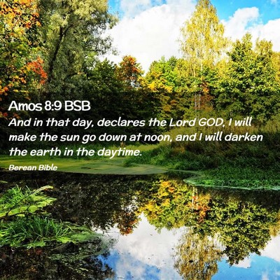 Picture 02 - Amos 8:9 BSB - And in that day, declares the Lord GOD, I will - Bible Verse Picture