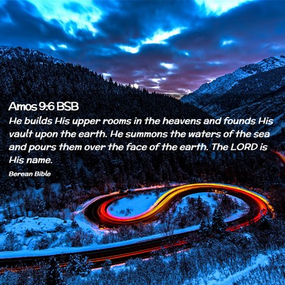 Picture 02 - Amos 9:6 BSB - He builds His upper rooms in the heavens and - Bible Verse Picture