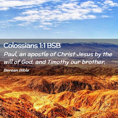 Picture 02 - Colossians 1:1 BSB - Paul, an apostle of Christ Jesus by the will of - Bible Verse Picture