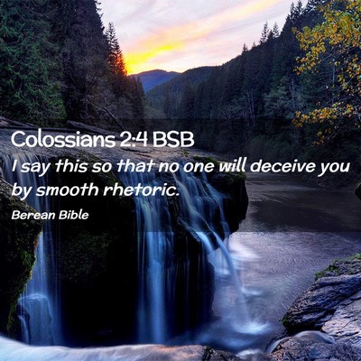 Picture 02 - Colossians 2:4 BSB - I say this so that no one will deceive you by - Bible Verse Picture