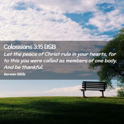 Picture 02 - Colossians 3:15 BSB - Let the peace of Christ rule in your hearts, for - Bible Verse Picture